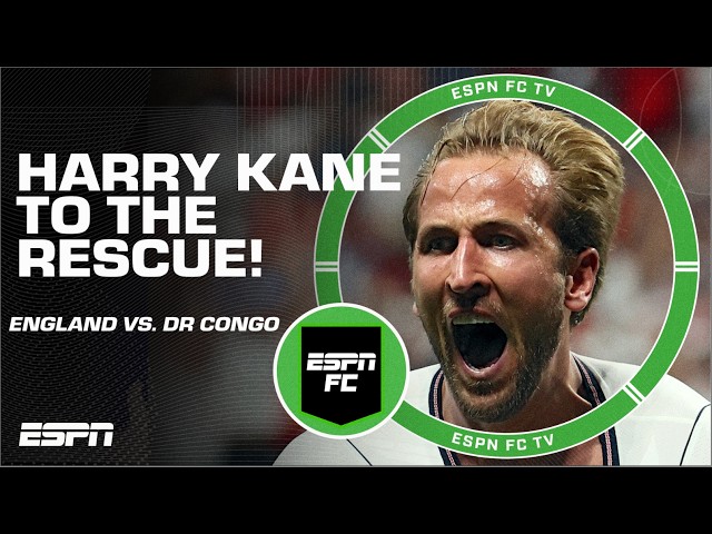 England vs. DR Congo FULL REACTION: Harry Kane saves the day! | ESPN FC