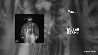 Yeat - Myself [528Hz Heal DNA, Clarity & Peace of Mind]