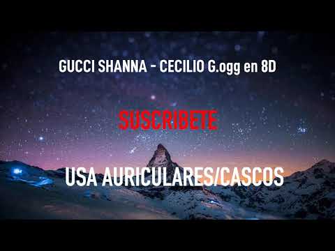 GUCCI SHANNA - CECILIO G | MÚSICA EN 8D