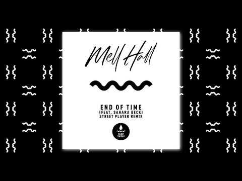 Mell Hall - End of Time (Feat. Sahara Beck) [Street Player Remix]