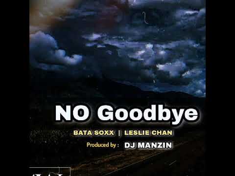 No Goodbye (Fresh 2020) - ft. Bata Soxx & Leslie Chan