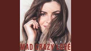 Tenille Arts Mad Crazy Love