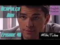 Acapulco Bay episode 40 (English)