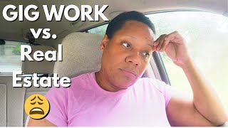 Real Estate or Keep Gig Working? The Numbers Don't Lie