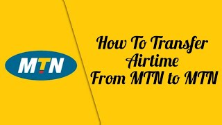 How to Transfer Airtime From MTN to MTN