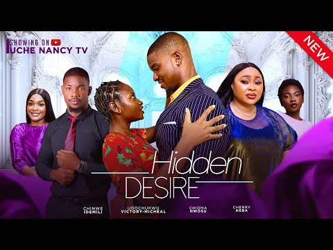HIDDEN DESIRES (New Movie) Chioma Nwosu, Victory Michael, Cherry Agba 2024 Nollywood Movie