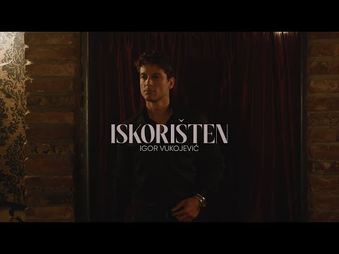 Igor Vukojević - Iskorišten (Official Video 4K)