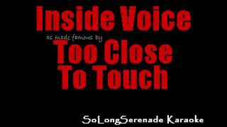 Too Close to Touch - Inside Voice (Karaoke Version)
