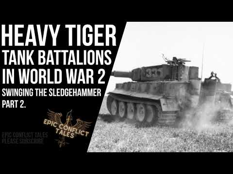 Heavy Tiger Tank Battalions in World War 2. Part 2 of 2
