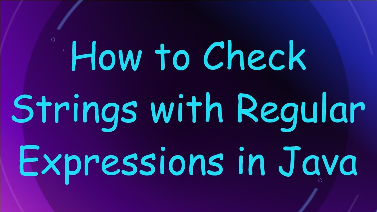 How to Check Strings with Regular Expressions in Java