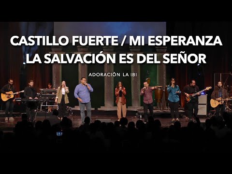 Castillo fuerte / Mi esperanza / La salvación es del Señor (en vivo) | Adoración LaIBI