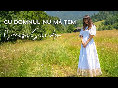 Luiza Spiridon - Cu Domnul nu mă tem