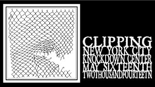 Clipping - Knockdown Center 2014
