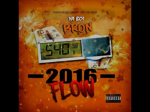 Ya Boi Bron - 2016 Flow (Official Video)