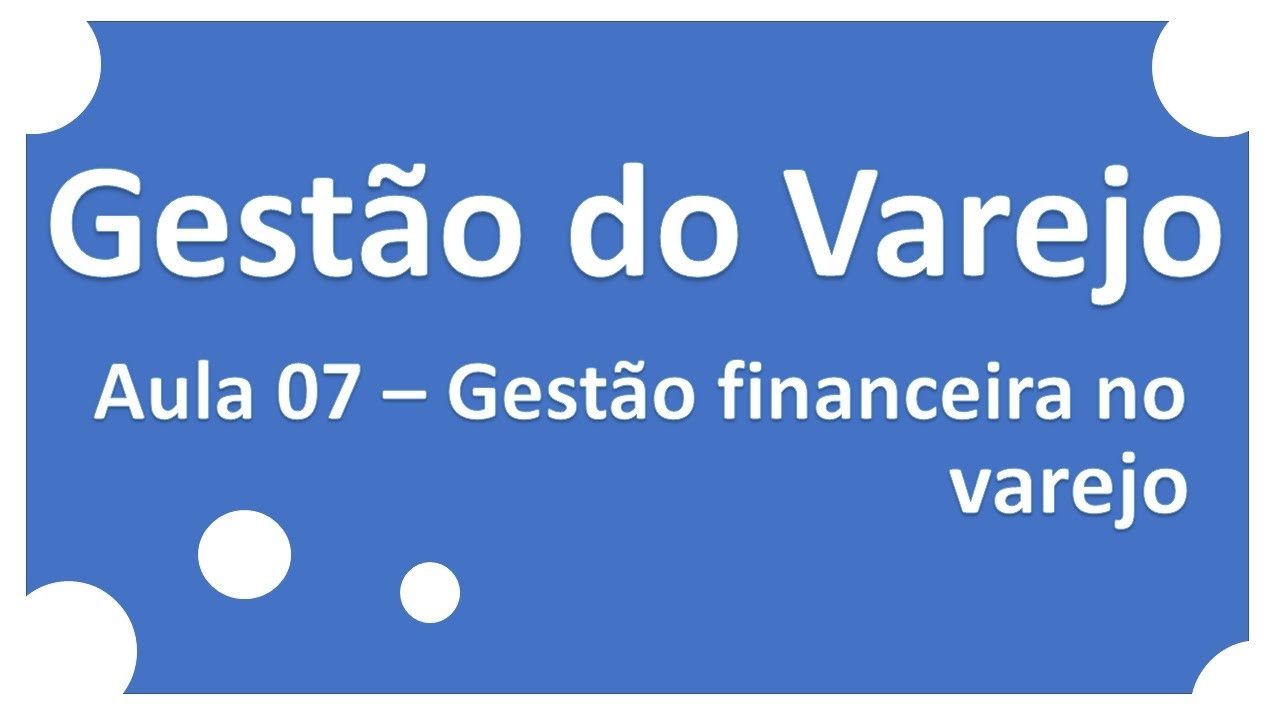 Gestão do Varejo | Aula 07 Gestão Financeira no Varejo | Professor Ricardo Pinheiro