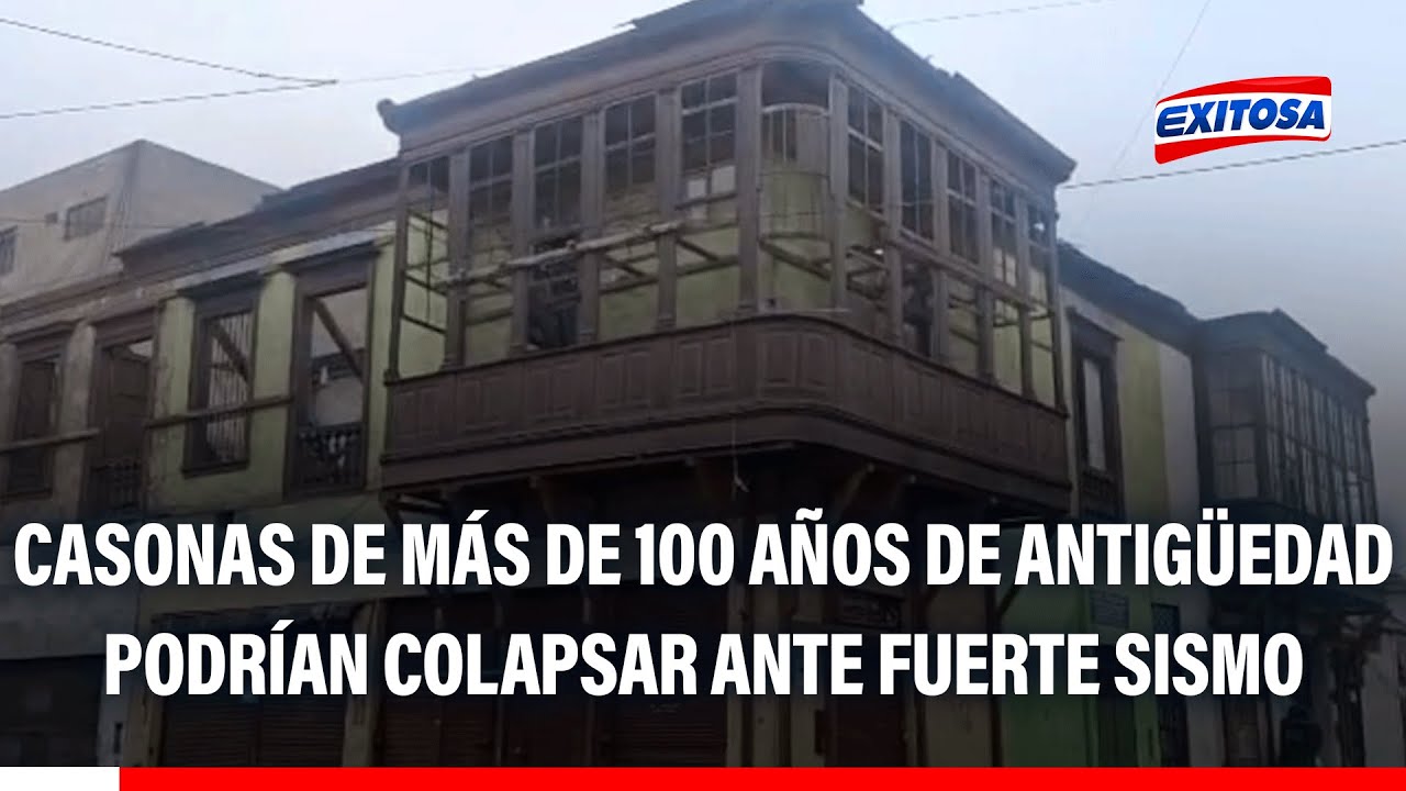 🔴🔵 Cercado de Lima: Casonas de más de 100 años de antigüedad podrían colapsar ante fuerte sismo