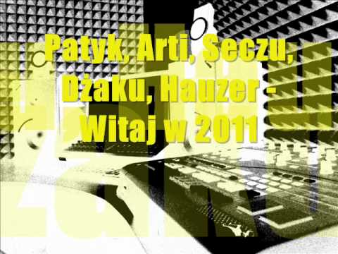 Patyk, Arti, Seczu, Dzaku, Hauzer - Witaj w 2011.wmv