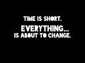 Time Is Short ️ Everything Is About To Change