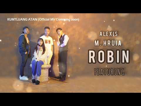 Aexis X Hruaia Chhangte X Robin : KUMTLUANG A TAN (M/V COMMING SOON)
