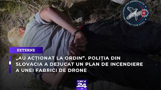 „Au acţionat la ordin”. Poliţia din Slovacia a dejucat un plan de incendiere a unei fabrici de drone