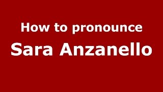 How to pronounce Sara Anzanello