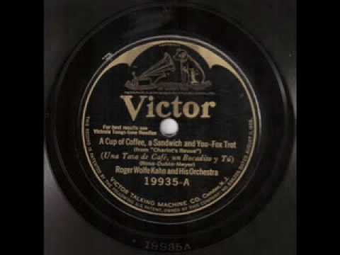 Roger Wolfe Kahn & His Orchestra - A Cup of Coffee, A Sandwich, and You (1925)