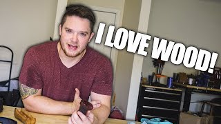 Dan LOVES Playing with his WOOD!