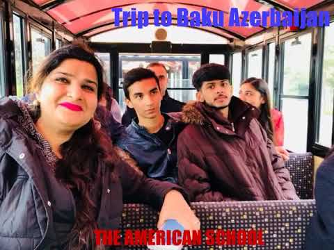 Trip to BAKU Azerbaijan With our students.
