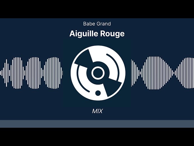 Babe Grand - Aiguille Rouge (CBM) (Remix Stems)