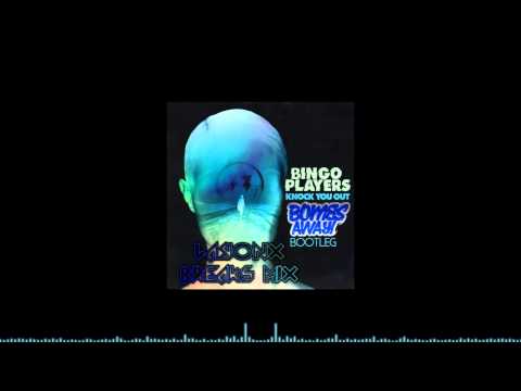 Bingo Players - Knock You Out (Bombs Away Bootleg Remix) (LayonX Breaks Mix)