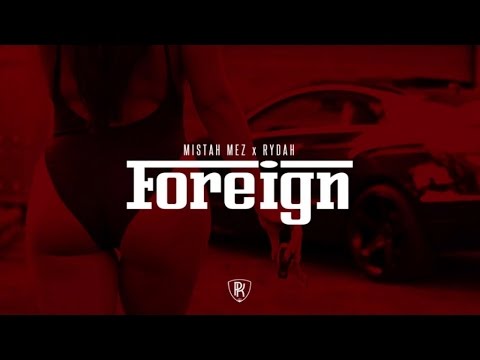 Mistah Mez - Foreign (Audio) Ft. Rydah