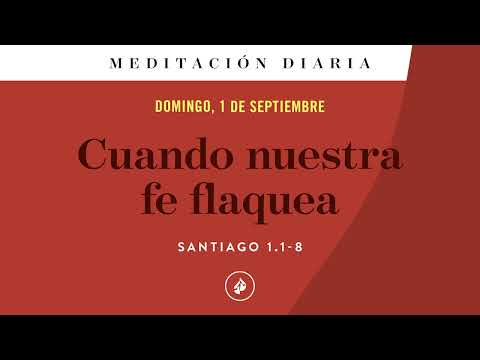 Cuando nuestra fe flaquea – Meditación Diaria