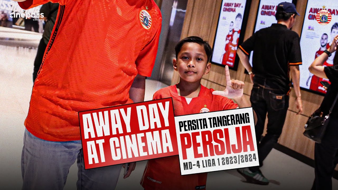 Nobar Persita Tangerang vs Persija di Cinepolis | Away Day At Cinema