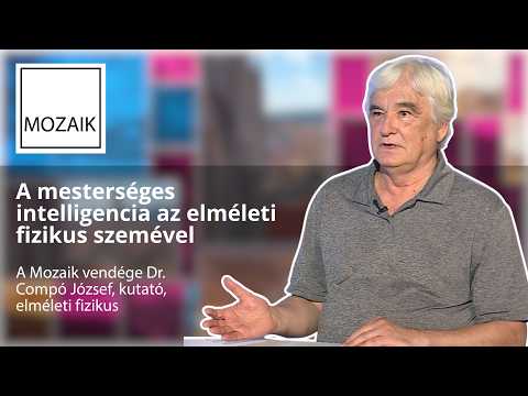 Mozaik – A mesterséges intelligencia az elméleti fizikus szemével – vendég: Compó József