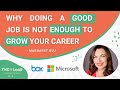 Why Doing A Good Job Is Not Enough To Grow Your Career