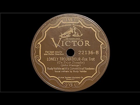 “Lonely Troubadour” by Rudy Vallée and His Connecticut Yankees 1929