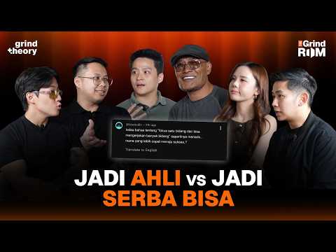 Ahli Satu Bidang vs Serba Bisa. Mana yang Lebih Cepet Sukses? | The Grind Room Ep. 6
