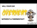 Will Your Engine Overheat Without A Thermostat