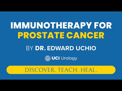 Immunotherapy for Prostate Cancer by Dr. Edward Uchio - UCI Prostate Cancer Center