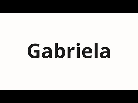 How to pronounce Gabriela