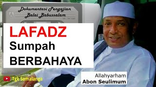 Download lagu Abon Seulimum : TIDAK untuk di Ikuti LAFADZ Sumpah yang BERBAHAYA..!! mp3