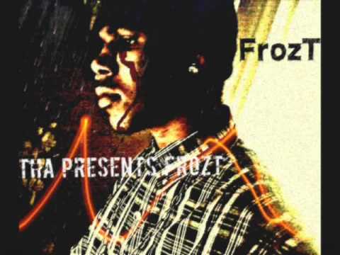 FrozT-Bout Dat Life(THA BANG BANG)