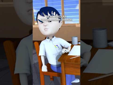 GENG SEKOLAH BODOH MACAM SHAREK