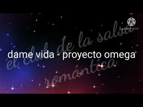 dame vida - proyecto omega
