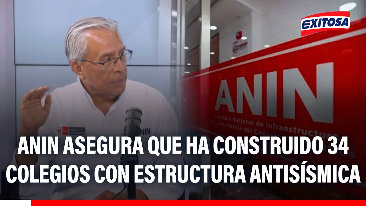🔴🔵 ANIN asegura que ha construido 34 colegios con estructura antisísmica