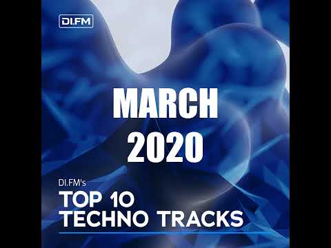DI.FM Top 10 Techno Tracks March 2020