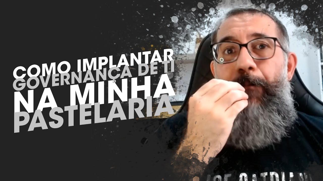 Como implantar Governança de TI em uma pastelaria