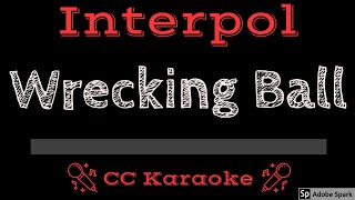 Interpol • Wrecking Ball (CC) [Karaoke Instrumental Lyrics]