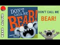 Don't Call Me BEAR! / Children's Books Read Aloud
