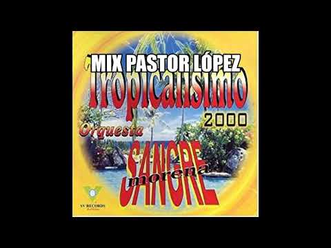 MIX PASTOR LÓPEZ - SANGRE MORENA
